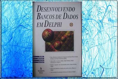 DESENVOLVENDO BANCOS DE DADOS EM DELPHI